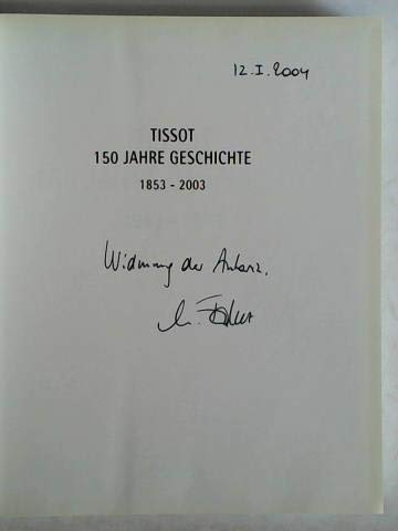 TISSOT - 150 Jahre Geschichte 1853-2003 (Gebundene Ausgabe) [Hardcover] Estelle Fallet