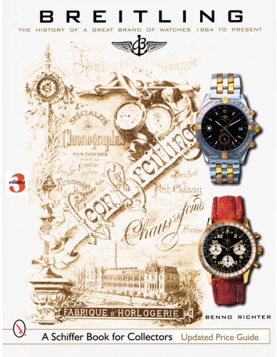 Richter, B: Breitling: The History of a Great Brand of Watch: The History of a Great Brand of Watches 1884 to the Present (Schiffer Book for Collectors)